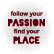 Follow your passion, find your place