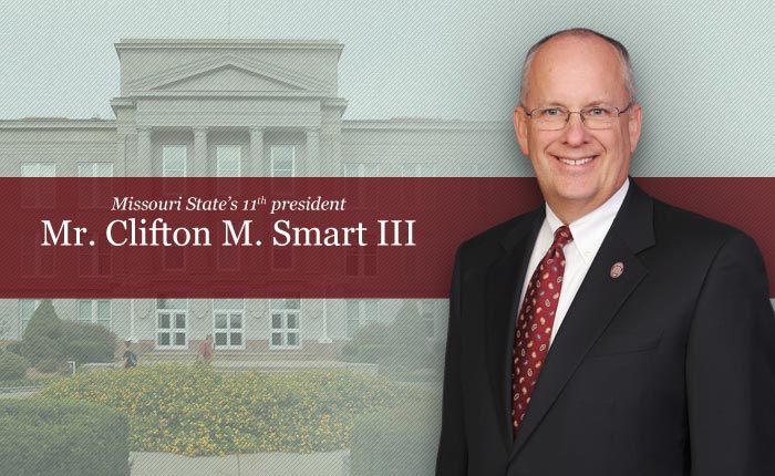 Missouri State's 11th president: Mr. Clifton M. Smart III