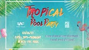 SAC Presents: Tropical Pool Party