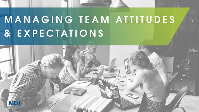 Managing Team Attitudes and Expectations