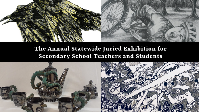 Statewide Juried Art Exhibition for Secondary School Teachers and their Students