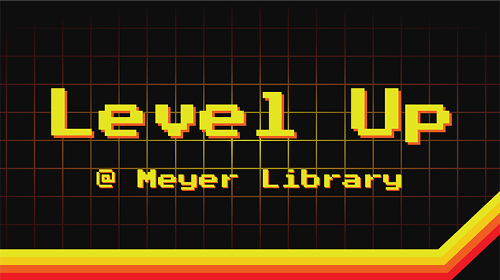 Level Up at Meyer Library