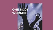 One Body Worship Service