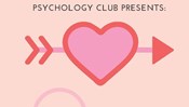 Psychology Club Presents: Exploring Love, Sex and Relationships