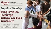 Using Circles to Encourage Dialogue & Build Community: A Campus Conflict Deep Dive Workshop