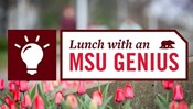 Lunch with an MSU Genius - University Safety in a Changing World