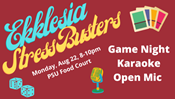 Ekklesia "Stress Busters" Game Night/Karaoke/Open Mic