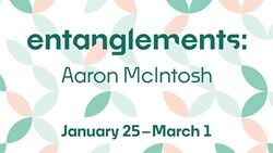 Entanglements: Aaron McIntosh Exhibit at the Carolla Arts Exhibition Center